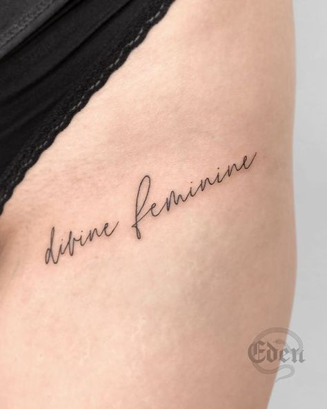 Divine Feminine Tattoo Collarbone, Divine Feminine Tattoo On Hip, Divine Feminine Tattoo Font, Divine Feminine Tattoo Fine Line, Divine Font Tattoo, Divine Feminine Hip Tattoo, Define Feminine Tattoo, Divine Tattoo Ideas, Devine Feminine Tattoos