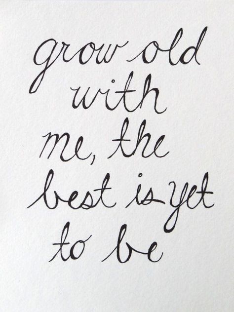 'Grow old with me, the best is yet to be' Grow Old With Me, Cute Relationship Quotes, Cute Couple Quotes, Grow Old, Bohol, Couple Quotes, Growing Old, Love And Marriage, Cute Quotes