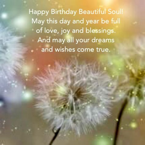 Happy Birthday Beautiful Soul, Spiritual Birthday Wishes, Beautiful Soul Quotes, Beautiful Happy Birthday, Happy Birthday Wishes Pics, Birthday Wishes Pics, Birthday Wishes Greetings, Birthday Greetings Friend, Happy Birthday Beautiful