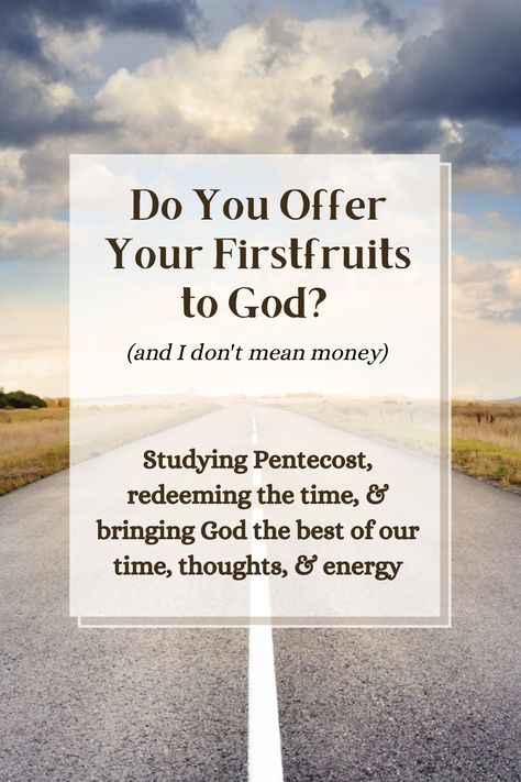 What it means to give our firstfruits to God (bible study) | We're commanded to bring our firstfruits as an offering to the Lord...what does this firstfruit offering mean for our lives today (& no, I don't mean money)?  Pentecost, redeeming the time, & bringing God the best of our time, thoughts, & energy. Eph. 5:16 First Fruit Offering, Firstfruits Bible, God Bible Study, Redeeming The Time, God Bible, Women's Retreat, Bible Devotions, Pentecost, Bible Facts