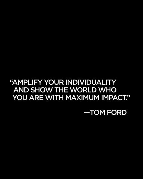 TOM FORD BEAUTY on Instagram: “#TOMFORDBEAUTY” Tom Ford Quotes, Ford Quotes, Design Motivation, Tom Ford Beauty, Freedom Is, Motivation Success, Fashion Quotes, Discover The World, Wise Quotes