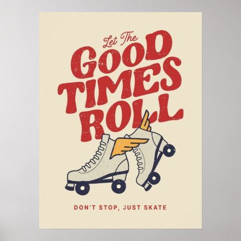 Skate Poster, Roller Derby Art, Roller Skates Vintage, Retro Roller Skates, Skate Shirts, Roller Rink, Let The Good Times Roll, Good Times Roll, Roller Derby