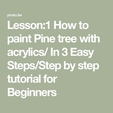 Lesson:1 How to paint Pine tree with acrylics/ In 3 Easy Steps/Step by step tutorial for Beginners Paint A Pine Tree, Tree Painting Easy, Pine Tree Painting, Painting Trees, Acrylic Tutorials, Creative Class, Lesson 1, Pine Trees, How To Paint