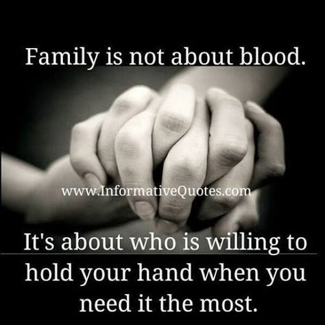 Family is not about blood. It's about who is willing to hold your hand when you need it the most. Bloods Quote, True Friends, Family Quotes, The Words, Great Quotes, Picture Quotes, Inspire Me, Wise Words, Favorite Quotes