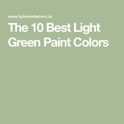 The 10 Best Light Green Paint Colors Light Green Interior Paint, Very Light Green Paint Color, Light Green Neutral Paint, Creamy Light Green Paint, Apple Green Paint Colors, Best Light Green Paint Colors, Light Moss Green Paint, Pale Lime Green Paint Colors, Light Green Paints