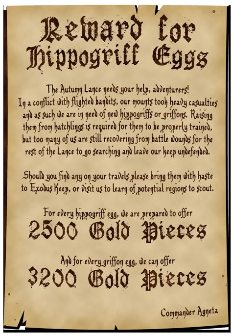 A parchment declares a reward for 2500 gold pieces for every hippogriff egg brought to them, and 3200 gold pieces for every griffin egg brought to them - The quest is from a group called the Autumn Lance who lost several of their mounts in a recent skirmish with flighted bandits, and are unable to search for more tamable winged creatures due to their reduced numbers. They can be visited at Exodus keep to learn of potential regions to scout. Dnd Quests, Mythical Landscapes, Dnd Beasts, Dnd City, Quest Ideas, Game Hooks, Quest Board, Dnd Crafts, Job Poster