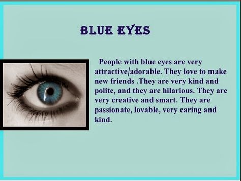 Eye Color Quotes. QuotesGram by @quotesgram Blue Eye Facts, Blue Eye Quotes, Eye Color Facts, People With Blue Eyes, Eye Facts, Eye Quotes, Blue Quotes, Behind Blue Eyes, Color Quotes