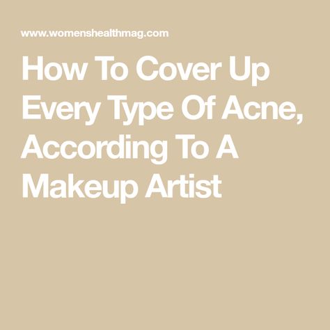 How To Cover Up Every Type Of Acne, According To A Makeup Artist Acne Cover Up, Covering Acne, Different Types Of Acne, Types Of Acne, Body Acne, Acne Facial, Fitness Beauty, Acne Prone Skin, Blackheads