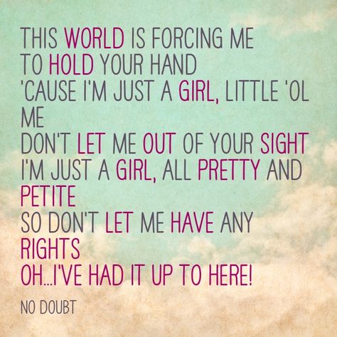 No Doubt - Just a girl (don't so much feel this way anymore but definitely used to!) Just A Girl No Doubt, No Doubt Lyrics, I'm Just A Girl, Pop Rock Music, Music Is My Escape, Me Too Lyrics, Sing To Me, No Doubt, Life Is A Journey