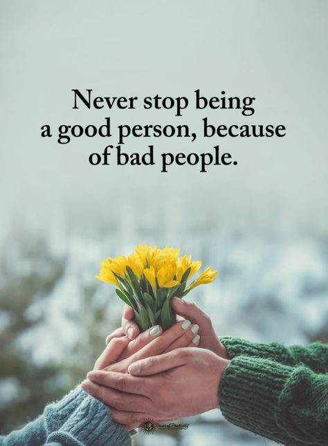 Bad People Quotes Never stop being a good person, because of bad people. Being A Good Person, Bear Quote, Bad People, A Good Person, Great Inspirational Quotes, Good Person, Celebration Quotes, Power Of Positivity, Bad Person