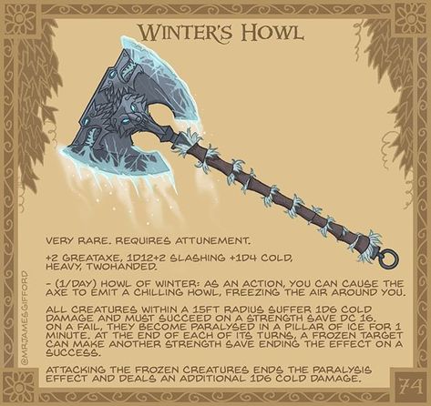 James Gifford on Instagram: “74. Winter’s Howl ❄️🐺❄️- Said to contain the spirits of three winter wolves, this axe’s cry sends chills into the wielder’s…” Dnd Custom Items, Barbarian Magic Items 5e, D&d Artifacts, Cool Dnd Items, Dungeons And Dragons Items, D&d Magic Items, Dnd Items Homebrew, Fantasy Items Art, Dnd Homebrew Items