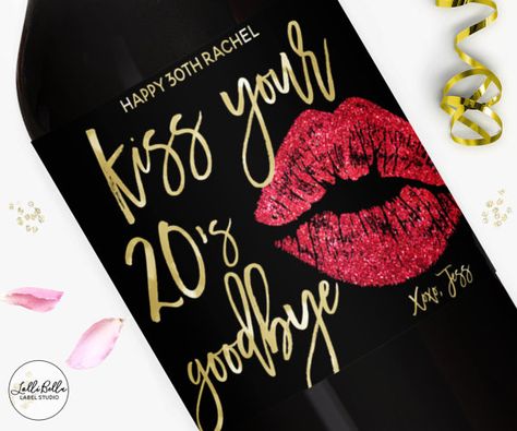 Dirty 30 Birthday Wine Label Kiss your 20s goodbye Champagne Kiss Your 20s Goodbye, Kissing My 20s Goodbye, Goodbye Party Ideas, 30th Birthday Wine Labels, Dirty 30 Birthday Party, Best Birthday Images, Dirty 30 Party, Dirty 30 Birthday, Crazy Lipstick