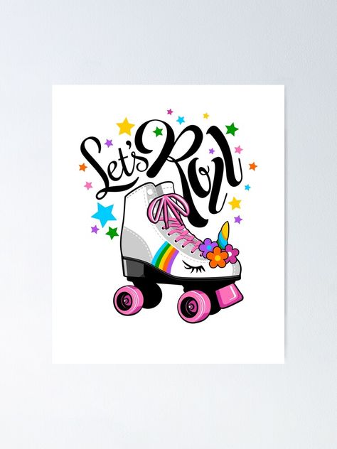 "Let's Roll. Roller skate - unicorn. Gift for girls, birthday party." Poster by iclipart | Redbubble Ninth Birthday, Twelfth Birthday, Idee Cricut, Birthday Unicorn, Lets Roll, Skate Party, Roller Skate, Gift For Girls, 9th Birthday