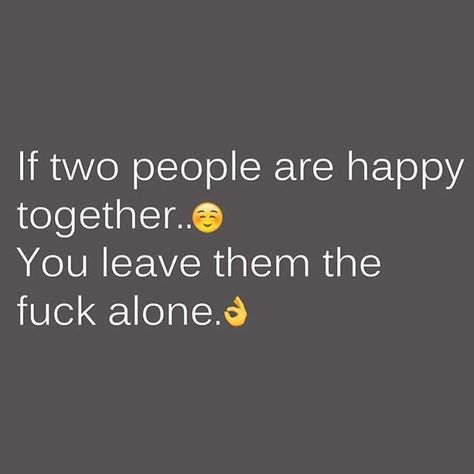 “I hate when people mess with happy couples! ” Stay Single Quotes, Happy Quotes About Him, Jealous Quotes, Jealous Ex, Ex Quotes, Single Quotes, Lessons Learned In Life, Love My Man, Happy Together