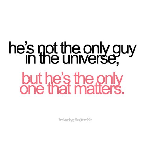 He's the only one that matters. Cute Crush Quotes, Tumblr Love, Sunday Quotes, The Perfect Guy, Love My Husband, Crush Quotes, Quotes For Him, Love Quotes For Him, Cute Quotes