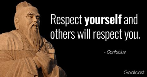 confucius-quote-respect-self-others-will-too Malala Yousafzai Quotes, Confucius Quotes, Self Respect Quotes, Stoicism Quotes, Respect Quotes, Inpirational Quotes, Life Quotes To Live By, Philosophy Quotes, Quotes By Famous People