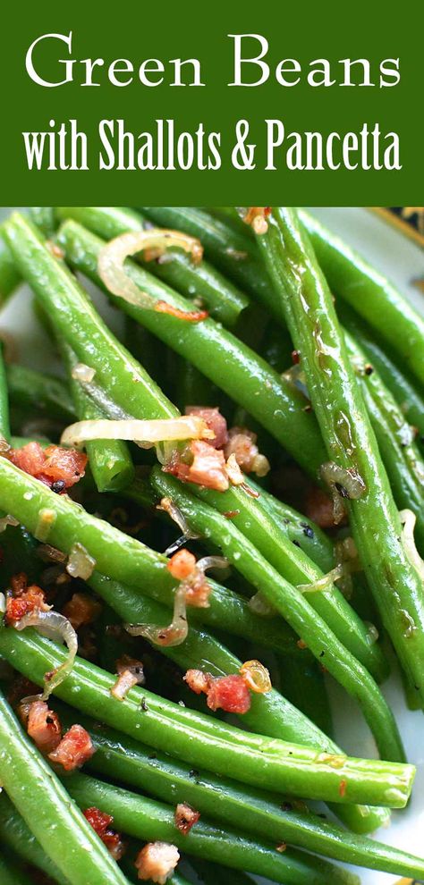 Panchetta Recipes, Green Beans With Shallots, Fresh Green Bean Recipes, Delicious Green Beans, Shallot Recipes, Pancetta Recipes, Savory Sides, Green Beans Recipe, Green Beans With Bacon