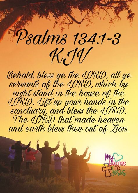 Psalms 134:1-3 Behold, bless ye the LORD, all ye servants of the LORD, which by night stand in the house of the LORD. Lift up your hands in the sanctuary, and bless the LORD. The LORD that made heaven and earth bless thee out of Zion. Psalm 134, Psalm 71, Bible Psalms, Bible Verse Pictures, Bless The Lord, Bible Pictures, Old And New Testament, Lord Jesus Christ, Heaven On Earth