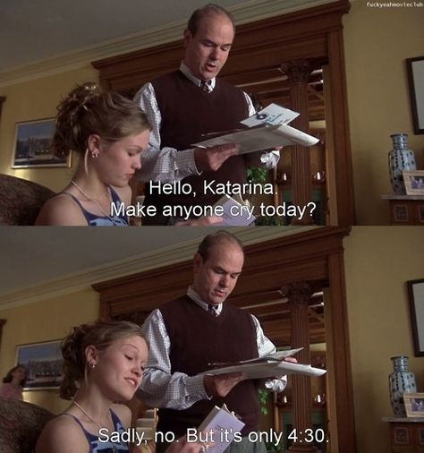 Asking Kat about her day at school. | Community Post: Walter Stratford's Best Moments In "10 Things I Hate About You" Julia Stiles, 10 Things I Hate About You, Septième Art, I Love Cinema, Heath Ledger, Movie Lines, Film Quotes, Tv Quotes, Intp