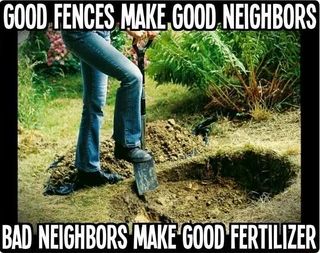 Found on iFunny Neighbor Quotes, Annoying Neighbors, Bad Neighbors, Elizabeth Swann, Dark Jokes, Funny Picture, Good Neighbor, Funny As Hell, Twisted Humor