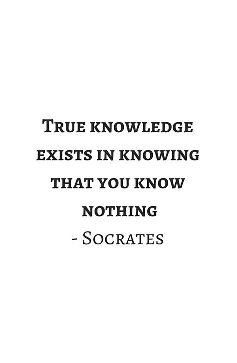 Greek Philosophy Quotes - Socrates  - True knowledge exists in knowing that you know nothing #redbubble #quotes  #Aristotle #Plato #Socrates #greek #philosophy #philosopher   #motivation #inspirationandideas #inspirationalquotes #inspiration #wisdom Greek Philosophy Quotes, Quotes Greek, Socrates Quotes, Greek Philosophy, How To Believe, Stoicism Quotes, Fina Ord, Movies Quotes, Stoic Quotes