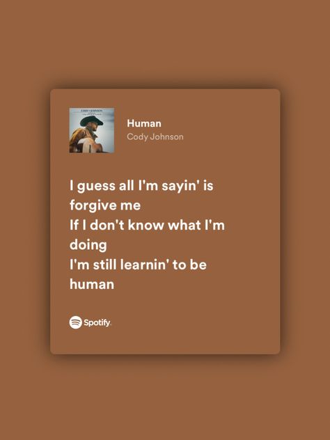 screenshot of spotify lyrics to cody johnson’s song ‘human’ Country Lyrics Quotes Cody Johnson, Country Music Lyrics To Live By, Cody Johnson Song Quotes, Cody Johnson Captions, Human Cody Johnson, Cody Johnson Quotes Song Lyrics, Country Songs Quotes, Cody Johnson Lyrics Quotes, Cody Johnson Quotes