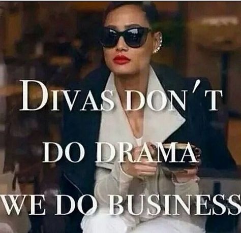 Divas don't do drama. Diva Quotes, Boss Babe Quotes, Babe Quotes, Boss Quotes, Queen Quotes, Business Quotes, Boss Babe, Boss Lady, The Words