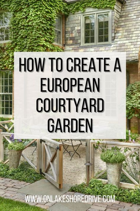 In this post I want to share with you the elements and characteristics of a European courtyard garden and how you can achieve one too! Courtyard Ideas Front Of House, European Garden Landscaping, Small Front Courtyard Ideas, Backyard Courtyard Ideas, European Backyard, European Courtyard, Small English Garden, European Gardens, Walled Courtyard Garden