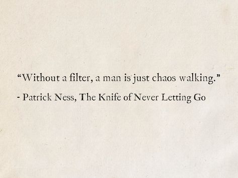 Patrick Ness Quotes, The Knife Of Never Letting Go Fan Art, Chaos Walking Quotes, The Knife Of Never Letting Go, Chaos Walking Aesthetic, Dystopian Quotes, The Ask And The Answer, Knife Of Never Letting Go, School Handwriting