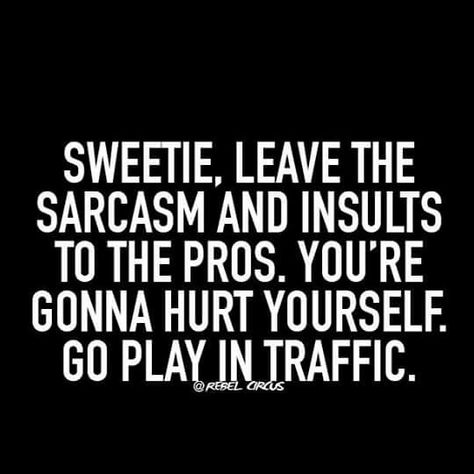 Oh yeeesssssss PLEASE!!!!  Stupid BITCH!!  LMFAO!!! Humor Pictures, Quotes Sarcastic, Sarcasm Quotes, Savage Quotes, Funny Quotes Sarcasm, Sassy Quotes, Badass Quotes, E Card, Sarcastic Humor