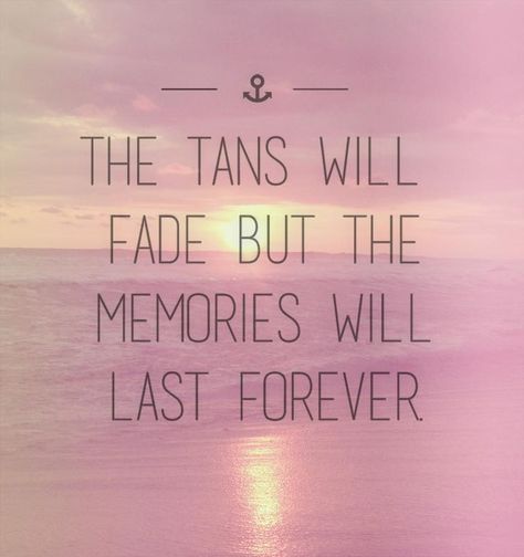 The Tans Will Fade But The Memories Will Last Forever life quotes quotes quote memories tumblr life quotes and sayings Summer Quotes Summertime, Summer Beach Quotes, Summer Captions, Citations Instagram, Vacation Quotes, Vibe Quote, Ocean Quotes, Photo Summer, Cute Couple Quotes