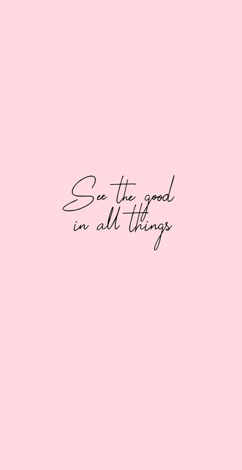 See the good in all things | #wallpaper #background #pink #positivevibe #goods #simple See The Good In All Things, Pink Simple Wallpaper Iphone, Pink Qoute Background, See The Good Wallpaper, See The Good Quotes, Pink Classy Aesthetic, Cute Pink Wallpaper Girly, Slogan Wallpaper, Pink Disney Aesthetic