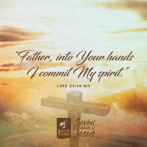 “Father, into your hands I commit my spirit.” Luke 23:46 NIV #TheSevenLastWords #Lent #HolyWeek jilworldwide.org Luke 23 46, Daily Devotional Prayer, Spirit Tattoo, Holy Week, My Spirit, Good Friday, Daily Devotional, Meditation, Jesus