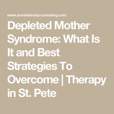 Depleted Mother Syndrome: What Is It and Best Strategies To Overcome | Therapy in St. Pete Malicious Parent Syndrome, May Thurner Syndrome, Turners Syndrome, Depleted Mother Syndrome, Tourette’s Syndrome Awareness, Blog Schedule, Individual Therapy, Improve Nutrition, Emotionally Drained