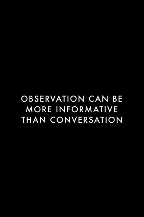 Less Conversation Quotes, The Conversation Is Different Quotes, Deep Wise Quotes Wisdom, Quotes About Observation, Read People Quotes, I Can Read People Quotes, Fact Quotes Truths Feelings, Reading People Quotes, Informant Aesthetic