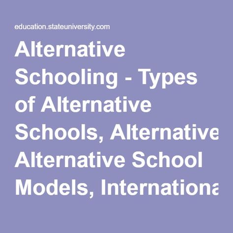 Alternative Schooling - Types of Alternative Schools, Alternative School Models, International Alternative Schools, Conclusion - Students, Public, Choice, and Programs - StateUniversity.com Alternative School, Models