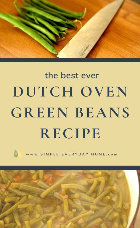 Bacon Green Beans Recipe, Slow Cooked Green Beans, Cooking Frozen Green Beans, Oven Green Beans, Ham And Green Beans, Fresh Green Bean Recipes, Thanksgiving Green Beans, Dutch Oven Chicken, How To Cook Greens