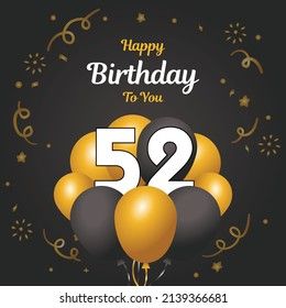 Happy 52nd Birthday, Happy 52 Birthday, Special Happy Birthday Wishes, 52nd Birthday, 52 Birthday, Birthday Cards For Boys, Birthday Images, Happy Birthday To You, Happy Birthday Wishes