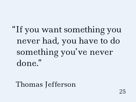 Thomas Jefferson Quotes, If You Want Something, Quote Board, Thomas Jefferson, Do Something, My Happy Place, Thoughts Quotes, Memes Quotes, Happy Places