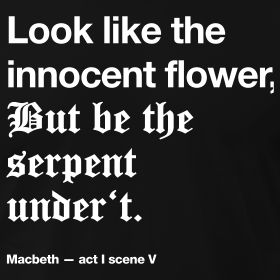 looks can be deceiving Quotes About Snakes, Macbeth Quotes, Looks Can Be Deceiving, William Shakespeare Quotes, I Love My Hubby, Shakespeare Quotes, The Darkest Minds, Sweet Words, History Lessons