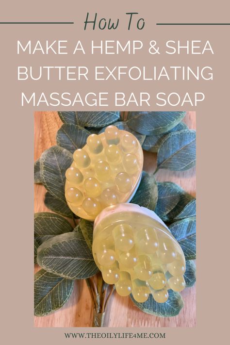 Learn howcto make a hemp and shea butter exfoliating massage bar using melt and pour and essential oils #soap #meltandpoursoap #soapmaking #essentialoilblends Hemp Melt And Pour Soap Recipes, Shea Butter Soap Recipe Melt And Pour, Massage Soap Bars, Conditioner Bar Recipe, Massage Bar Soap, Massage Soap, Soap Business, Massage Bar, Hemp Soap