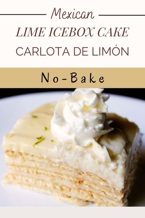 Carlota de Limón/Lime Icebox Cake is super easy to make! If you’re the kind of person that doesn’t like to spend too much time baking a dessert you’re going to love this recipe. Lime Icebox Cake, Maria Cookies, Mexican Sour Cream, Lime Cookies, Icebox Cake Recipes, Lime Cake, Lime Recipes, Tart Dessert, Mexican Dessert