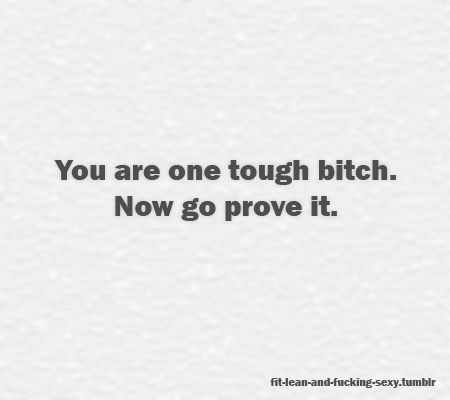 Go prove it. Talk Is Cheap, Swear Words, Healthy Advice, Can't Stop Won't Stop, Roller Derby, I Work Out, Prove It, A Quote, The Words