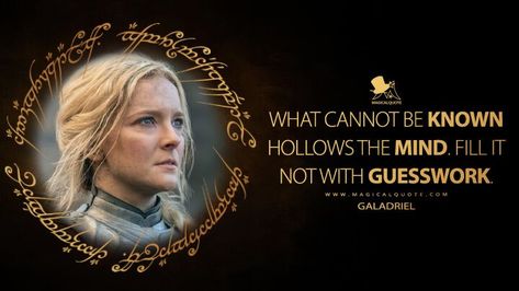 Galadriel: What cannot be known hollows the mind. Fill it not with guesswork. #Galadriel #TheLordOfTheRingsTheRingsOfPower #TheRingsofPower Rings Of Power Quotes, Lord Of The Rings The Ring Of Power, Lord Of The Rings Rings Of Power, Ring Of Power Lotr, Lord Of The Rings Movie Quotes, Rings Of Power Memes, The Rings Of Power, Power Quotes, Rings Of Power