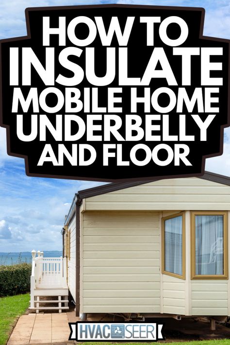 Mobile Home Underbelly Insulation, Insulating Mobile Home, Mobile Home Insulation Ideas, Mobile Home Flooring, Mobile Home Upgrades, Mobile Home Addition, Moble Homes, Home Floors, Mobile Home Redo