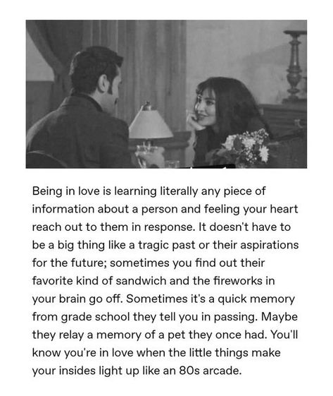 Mohammad Usama on Instagram: "Being in love is learning literally any piece of information about a person and feeling your heart reach out to them in response. It doesn't have to be a big thing like a tragic past or their aspirations for the future; sometimes you find out their favorite kind of sandwich and the fireworks in your brain go off. Sometimes it's a quick memory from grade school they tell you in passing. Maybe they relay a memory of a pet they once had. You'll know you're in love when Quote About Being In Love, Quotes About New Love Feelings, You Know You’re In Love When, Being In Love Feels Like, Loving Someone And Being In Love, You'll Never Find Someone Like Me, What Is Love Quotes Feelings, Love Finds You, Thoughts On Love