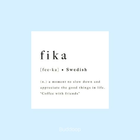 Definition of Fika, a Swedish term. Grab a cup of coffe and some cake with friends!  #buddoop #fika #coffe #cake #swedish #tumblr #definitions #definition #friends #friendship #warmth #love Friend Definition, Swedish Wallpaper, Cake Quotes, Definition Quotes, Coffee With Friends, Hanging With Friends, Friendship Quotes, Life Is Good, Meant To Be