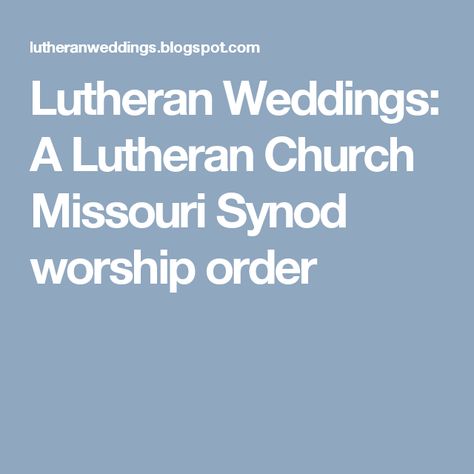 Lutheran Weddings: A Lutheran Church Missouri Synod worship order Lutheran Wedding, Lutheran Schools Week Ideas, Lutheran Aesthetic, Gospel Reading, Wedding Address, Lutheran Church, The Lords Prayer, Unity Candle, Lord Jesus Christ