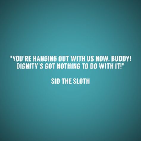 Ice Age Quotes, Ice Age Sid, Sid The Sloth, Best Movie Quotes, Aging Quotes, Dino Party, Oh Yes, Tv Quotes, Ice Age