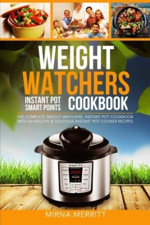 Weight Watchers Instant Pot Smart Points Cookbook: The Complete Weight Watchers Instant Pot Cookbook - with 60 Healthy & Delicious Instant Pot Cooker Recipes Cherry Cheesecake Bites, Weight Watchers Instant Pot, Ww Meals, Instant Pot Cookbook, Meal Options, Ww Freestyle, Healthy Instant Pot Recipes, Biggest Loser, Easy Instant Pot Recipes